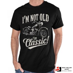 Im Not Old Im Classic Funny Motorcycle Shirt 3