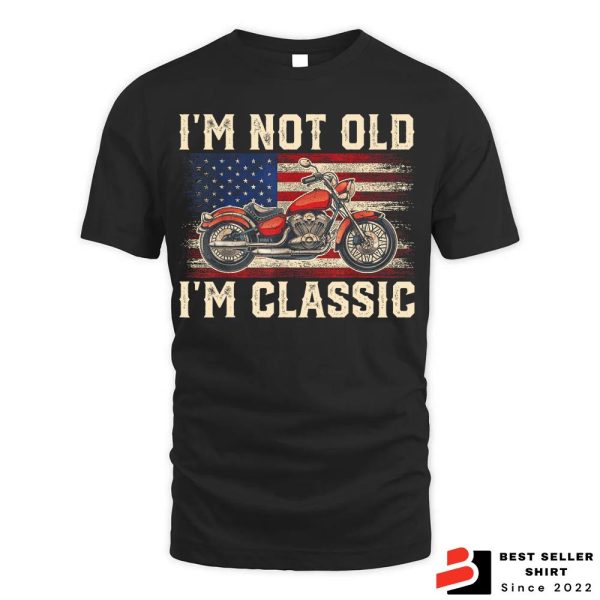 I’m Not Old I’m Classic Motorcycle Usa Flag Shirt