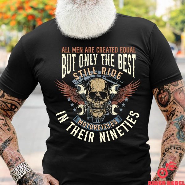 All Men Creat Equal Best Still Ride Motorcycles Gift Nineties Riding Motorcycle Shirt
