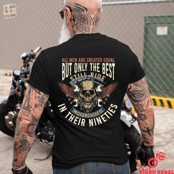 All Men Creat Equal Best Still Ride Motorcycles Gift Nineties Riding Motorcycle Shirt