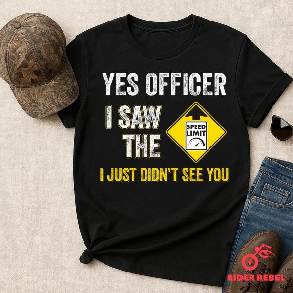 Yes Officer I Saw The Speed Limit Funny Riding Motorcycle Shirt
