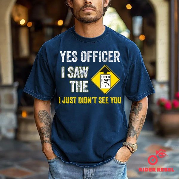 Yes Officer I Saw The Speed Limit Funny Riding Motorcycle Shirt