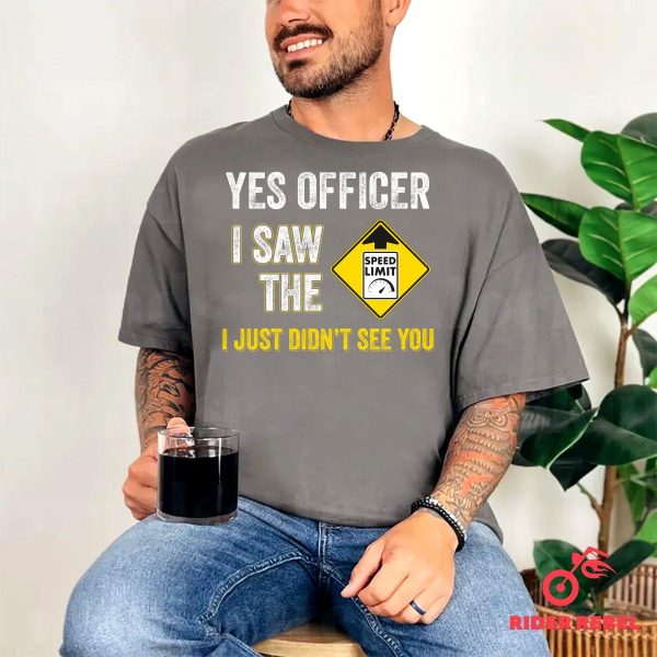 Yes Officer I Saw The Speed Limit Funny Riding Motorcycle Shirt