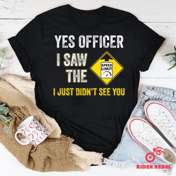 Yes Officer I Saw The Speed Limit Funny Riding Motorcycle Shirt
