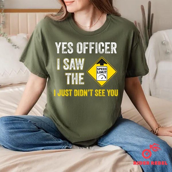Yes Officer I Saw The Speed Limit Funny Riding Motorcycle Shirt